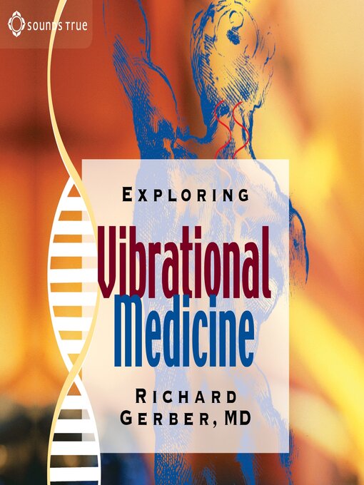 Title details for Exploring Vibrational Medicine by Richard Gerber, MD - Wait list